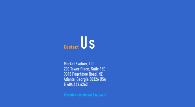 CONTACT US - Market Evaluer, LLC, 2828 Peachtree Road, NW, Suite 2303, Atlanta, Georgia 30305 USA